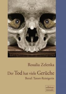 Rosalia Zelenka: Der Tod hat viele Gerüche